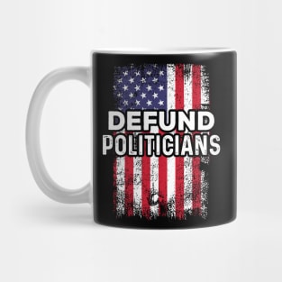 Defund Politicians libertarian Anti-government Mug